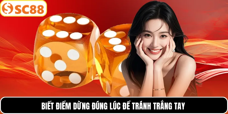 Biết điểm dừng đúng lúc để tránh trắng tay