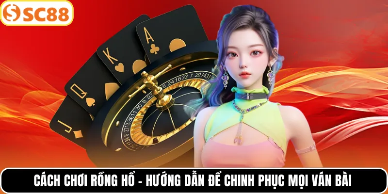 cách chơi Rồng Hổ