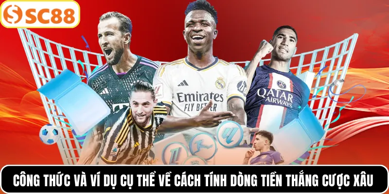 Công thức và ví dụ cụ thể về cách tính dòng tiền thắng cược xâu