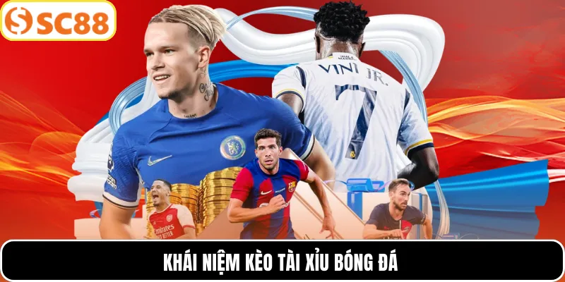 Khái niệm kèo tài xỉu bóng đá