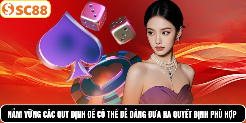 Nắm vững các quy định để có thể dễ dàng đưa ra quyết định phù hợp