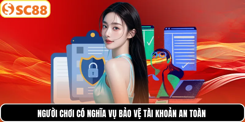Người chơi có nghĩa vụ bảo vệ tài khoản an toàn