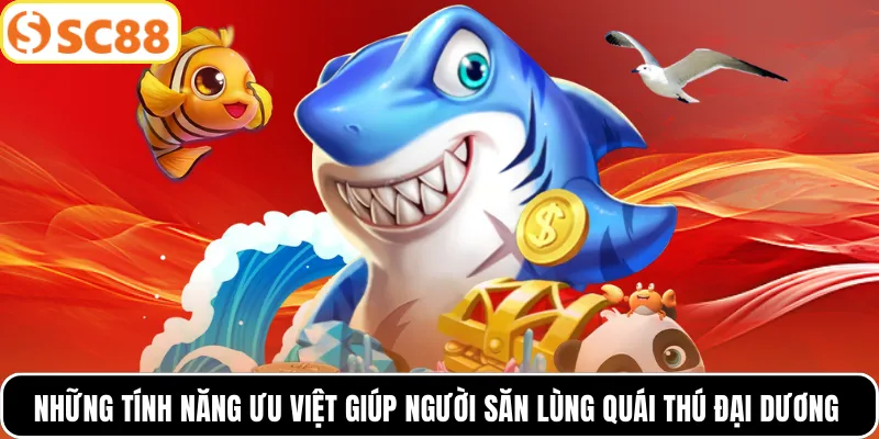 Những tính năng ưu việt giúp người săn lùng quái thú đại dương