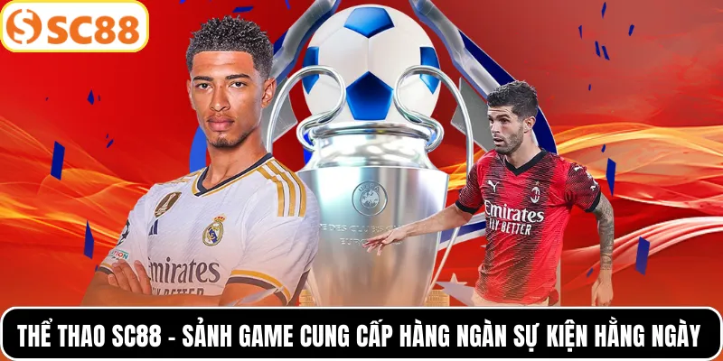 Thể thao SC88 - Sảnh game cung cấp hàng ngàn sự kiện hằng ngày